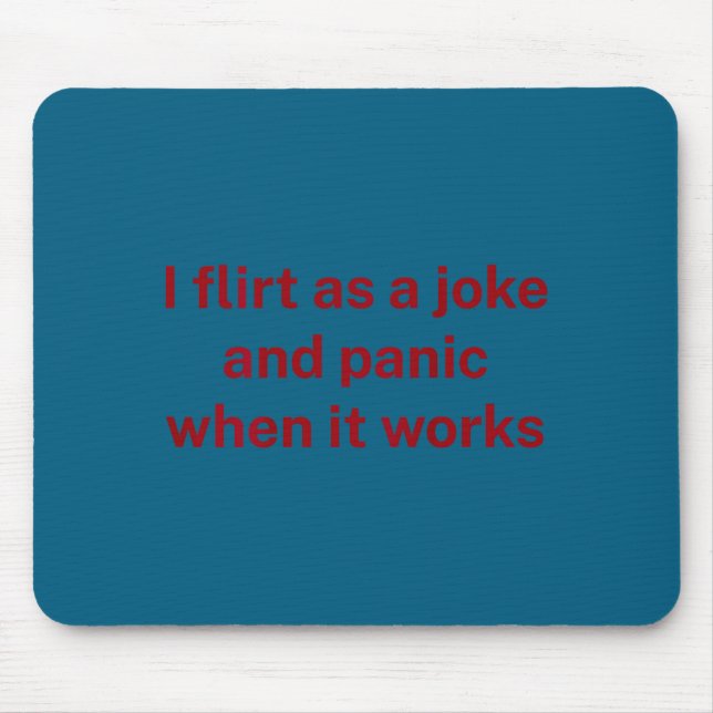 Mousepad Eu flerto piada pânico quando funciona humor diver (Frente)