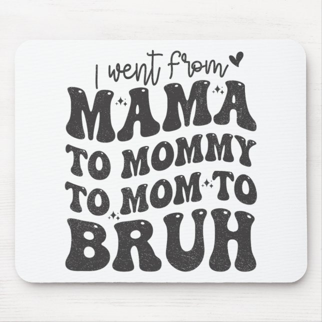 Mousepad Eu Fui Da Mãe Bruh Camisa Engraçado Dia de as mães (Frente)