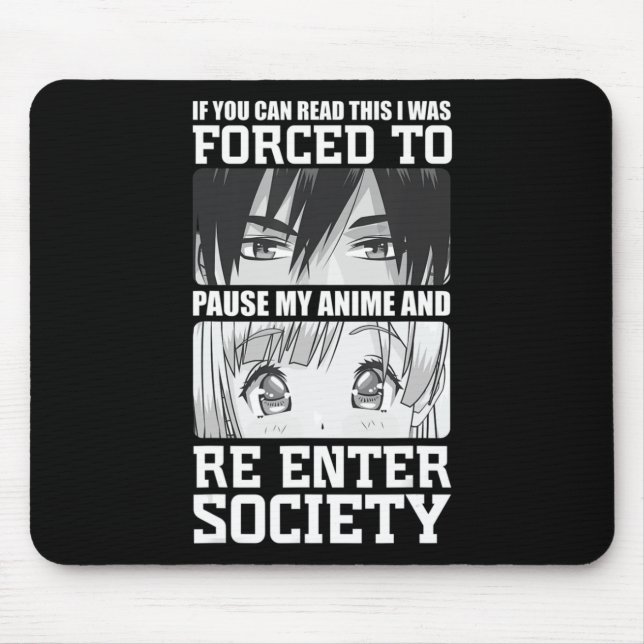 Mousepad Eu fui forçado a pausar meu anime e entrar novamen (Frente)