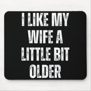 Mousepad Eu Gosto da Minha Esposa Um Pouco Mais Velha Marid