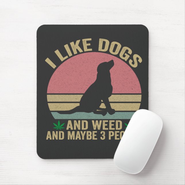 Mousepad Eu gosto de cães e ervas daninhas e talvez 3 Pesso (Com mouse)