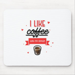Mousepad Eu Gosto De Café Com Meu Oxigênio