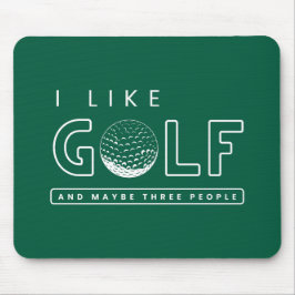 Mousepad Eu gosto de golfe e talvez três pessoas golfe cita