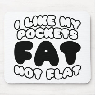 Mousepad Eu Gosto De Meus Bolsos Gordos Não Planos