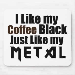Mousepad Eu gosto do meu café preto assim como o meu metal