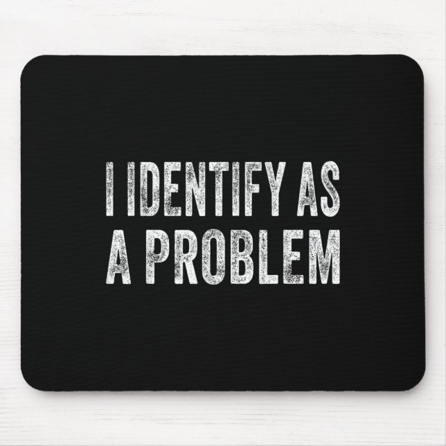 Mousepad Eu Identifico Como Um Problema Engraçado, Piada De (Frente)
