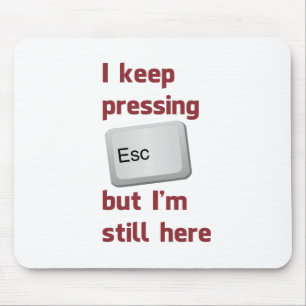 Mousepad Eu mantenho-me pressionar a chave de escape mas eu