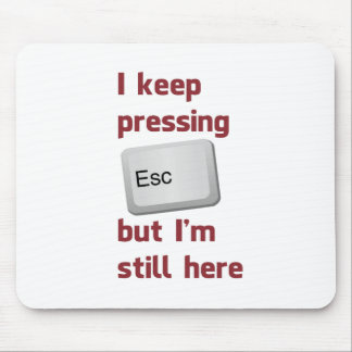 Mousepad Eu mantenho-me pressionar a chave de escape mas eu