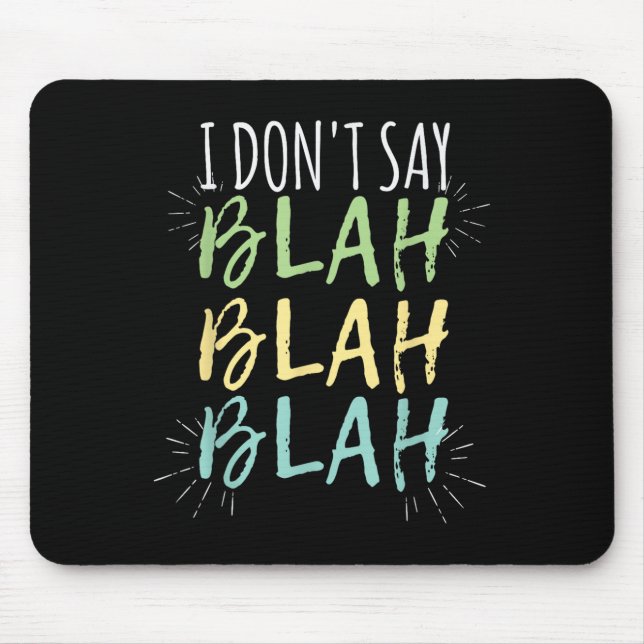 Mousepad Eu Não Digo Blah Blah Shirt (Frente)