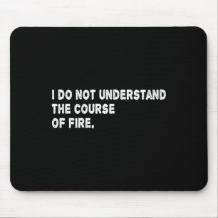Mousepad Eu Não Entendo O Curso De Fogo Dito Divertido