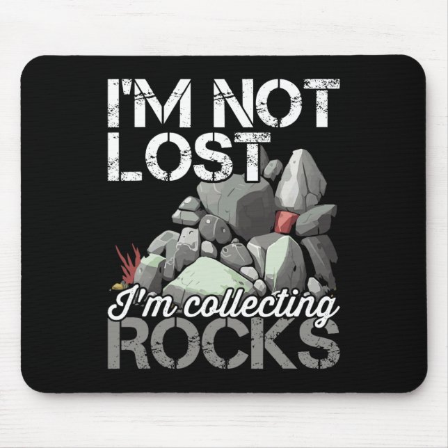 Mousepad Eu não estou perdido coletando Rocks Geologista Ro (Frente)