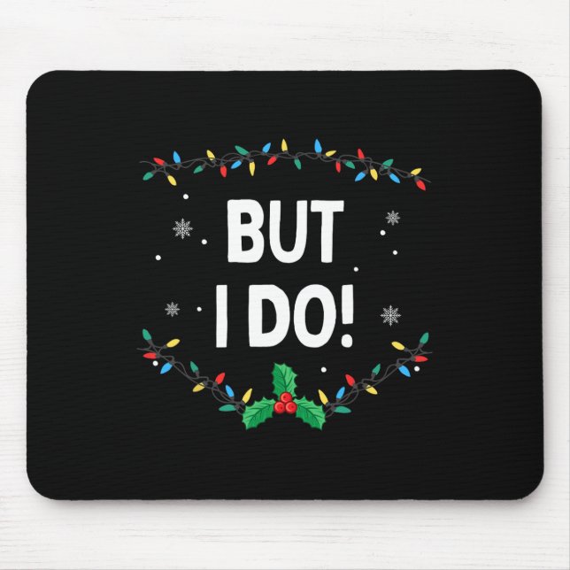 Mousepad Eu não faço roupas de Natal iguais, mas eu faço (Frente)