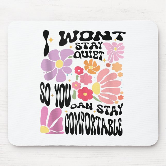 Mousepad Eu Não Ficarei Quieto Para Você Ficar Confortável, (Frente)