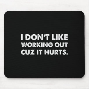 Mousepad Eu Não Gosto de Malhar Porque Dói Camiseta_8