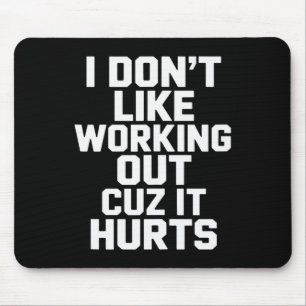 Mousepad Eu Não Gosto de Malhar Porque Dói Camiseta Sarcasm