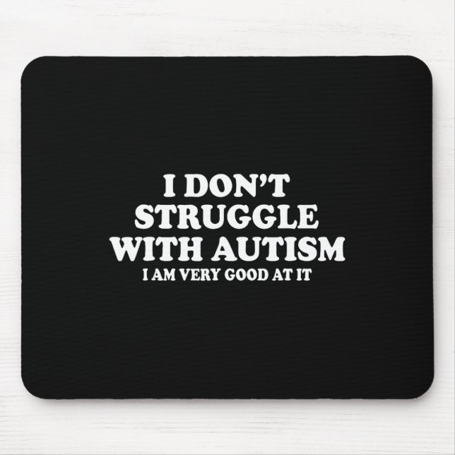 Mousepad Eu não luto com autismo Eu sou muito bom nisso (Frente)