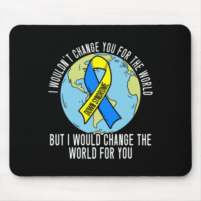 Mousepad Eu não mudaria você para a síndrome do "Mundo para (Frente)