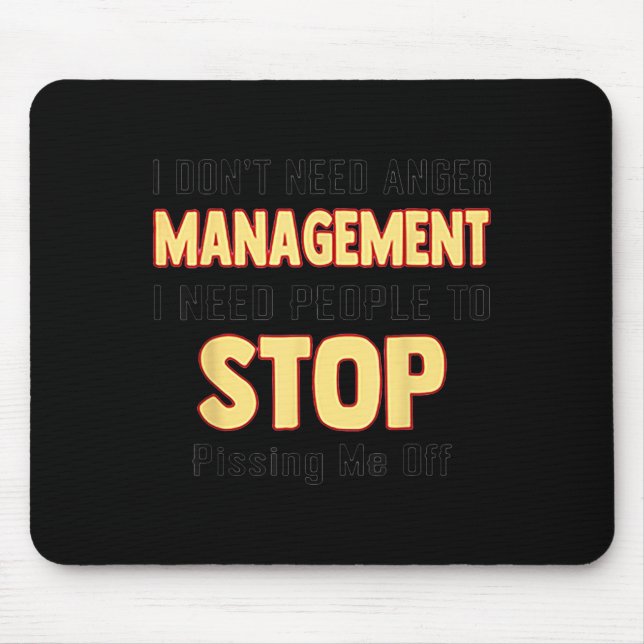 Mousepad Eu não preciso de gerenciamento de raiva, eu preci (Frente)