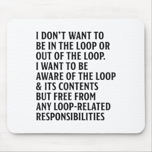 Mousepad Eu não quero estar no loop ou fora do loop