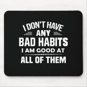 Mousepad Eu não tenho maus hábitos que sou bom em todos os