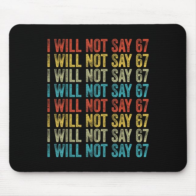 Mousepad Eu Não Vou Dizer 67 Meme Divertido Seis Sete (Frente)
