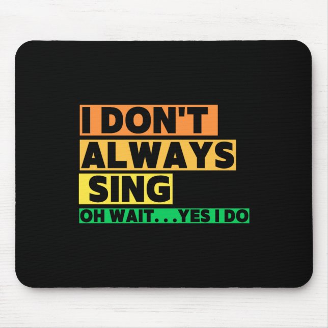 Mousepad Eu Nem Sempre Canto Oh Espere Sim Eu Canto  (Frente)