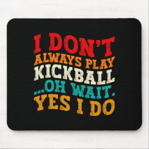 Mousepad Eu nem sempre jogo Kickball Oh Espere Sim Eu Faço
