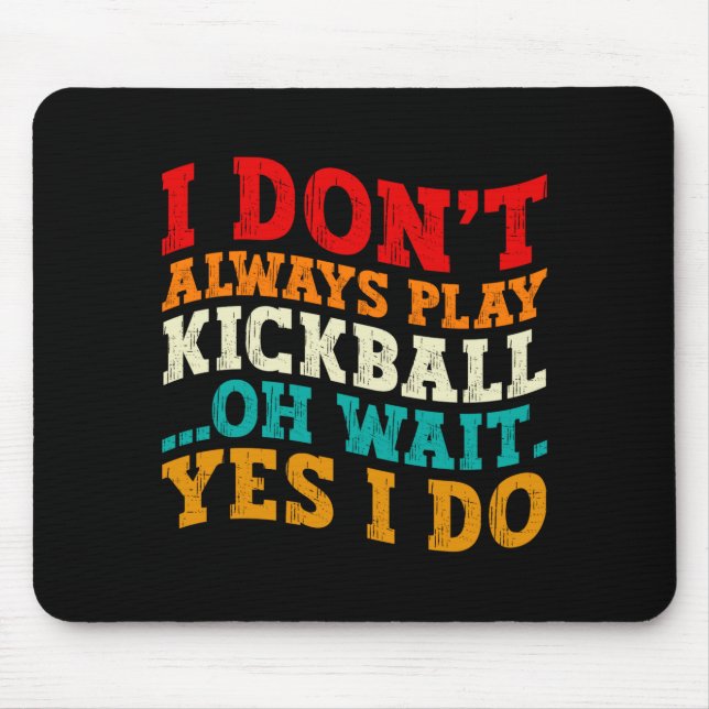 Mousepad Eu nem sempre jogo Kickball Oh Espere Sim Eu Faço  (Frente)