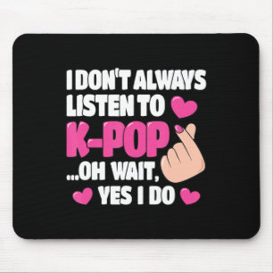 Mousepad Eu nem sempre ouço música Kpop, Pop, bonita, Ani