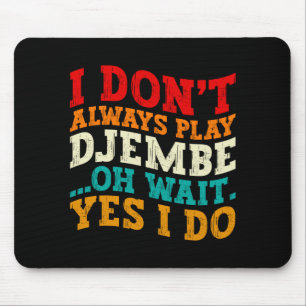 Mousepad Eu Nem Sempre Toco Djembe Ah Espere Sim Eu Faço Mú