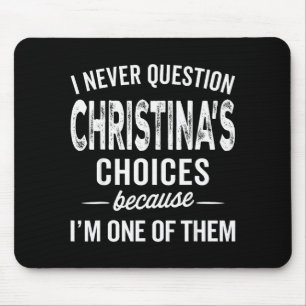Mousepad Eu Nunca Questiono as Escolhas de Christina Christ