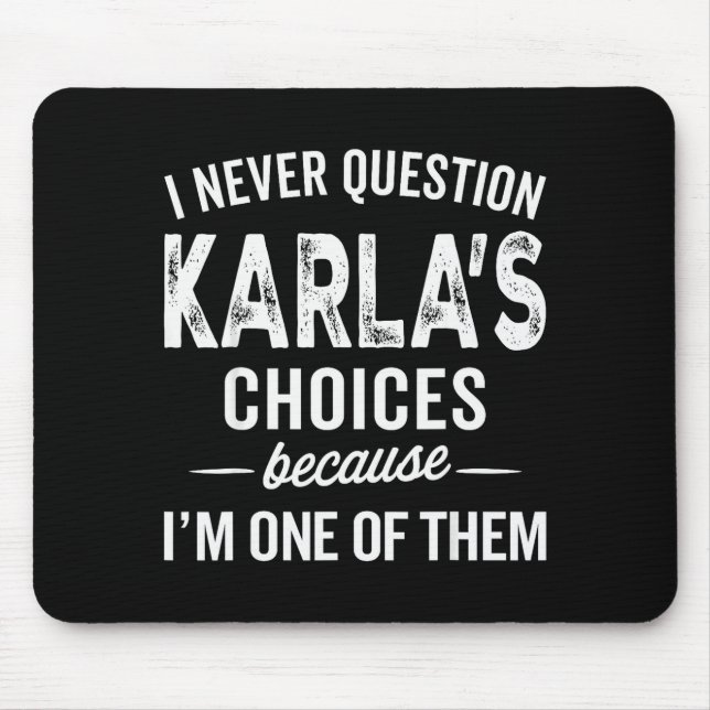 Mousepad Eu Nunca Questiono as Escolhas de Karla - Karla Pe (Frente)