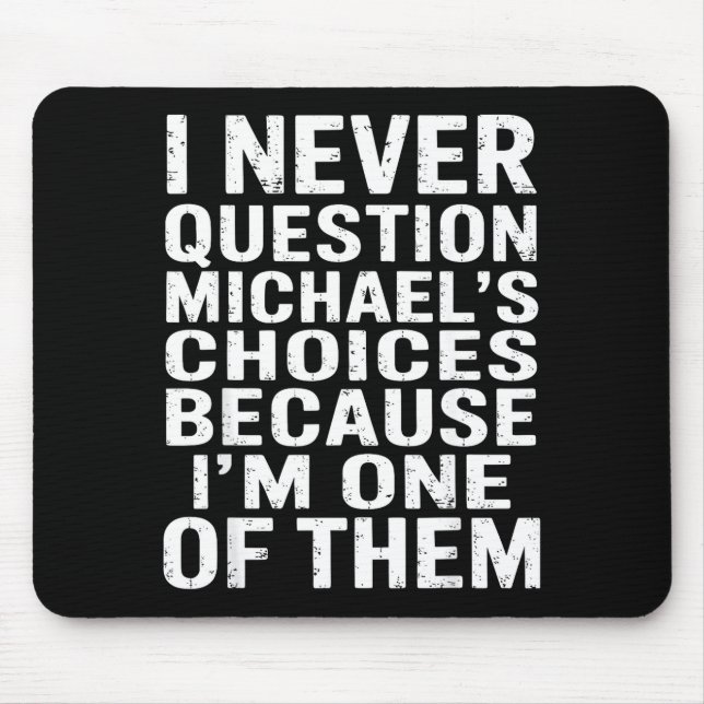 Mousepad Eu Nunca Questiono As Escolhas De Michael Porque S (Frente)