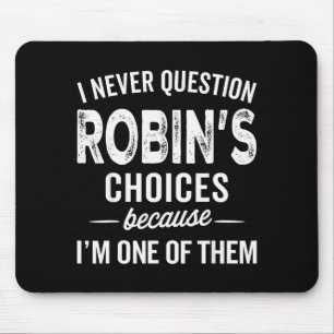 Mousepad Eu Nunca Questiono as Escolhas de Robin - Robin Pe