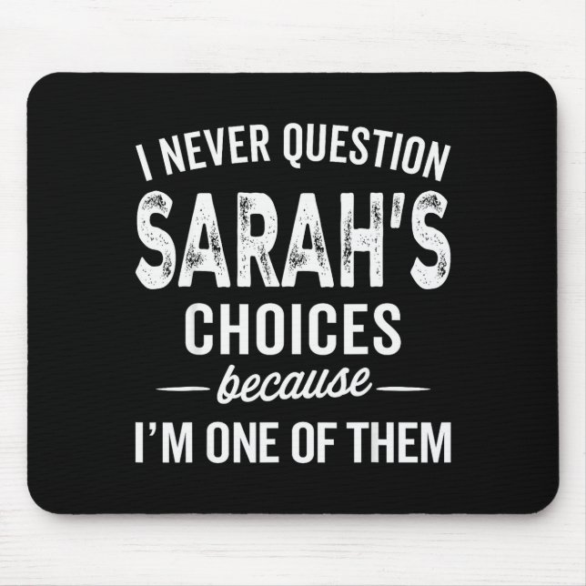 Mousepad Eu Nunca Questiono as Escolhas de Sarah - Sarah Pe (Frente)
