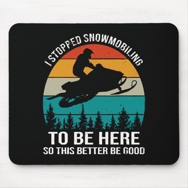 Mousepad Eu Parei de Pilotar Moto de Neve Para Estar Aqui (Frente)
