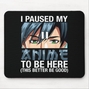 Mousepad Eu Pausar Meu Anime Para Estar Aqui Japão Kawaii A