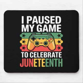 Mousepad Eu Pausar Meu Jogo Para Celebrar o Juneteenth 