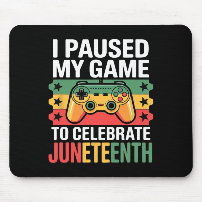 Mousepad Eu Pausar Meu Jogo Para Celebrar o Juneteenth  (Frente)