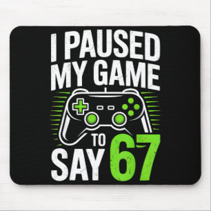 Mousepad Eu Pausar Meu Jogo Para Dizer 67 Gamer Jogos Garot