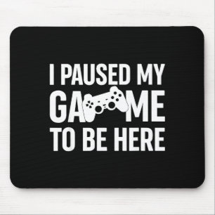 Mousepad Eu Pausar Meu Jogo Para Estar Aqui Citação de Humo