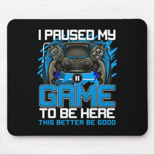 Mousepad Eu Pausar Meu Jogo Para Estar Aqui Garotos Diverti
