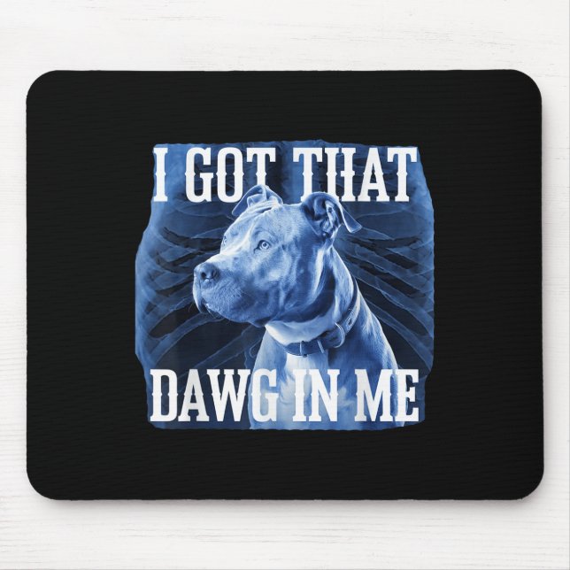 Mousepad Eu Peguei Esse Dawg Em Mim Xray Pitbull Meme Irôni (Frente)