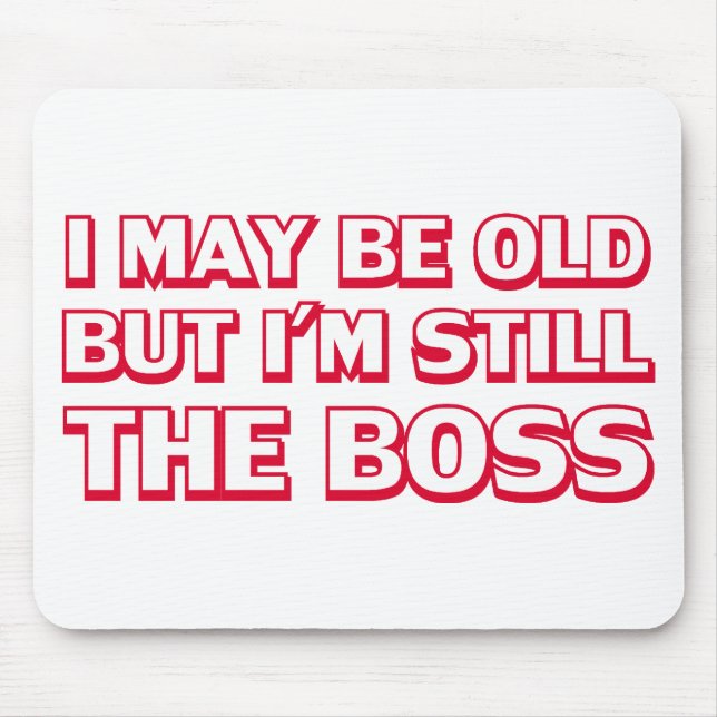 Mousepad Eu posso ser idoso mas eu sou ainda o chefe (Frente)