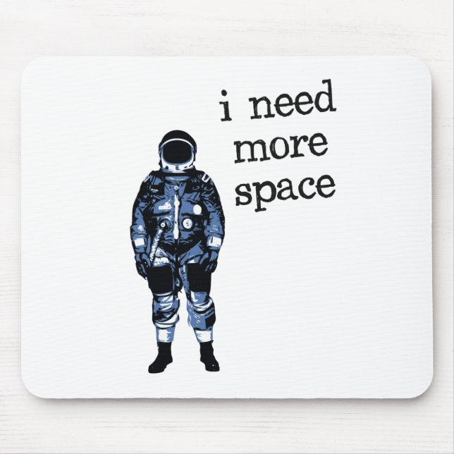 Mousepad Eu preciso mais astronauta do espaço (Frente)