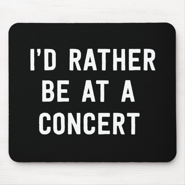 Mousepad Eu preferencialmente estaria em um concerto (Frente)