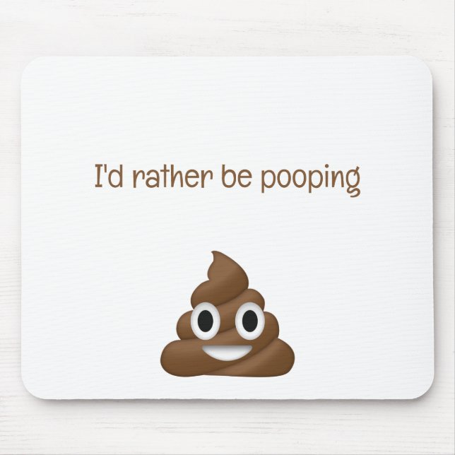 Mousepad Eu Preferencialmente Pooping engraçado poo emoji (Frente)