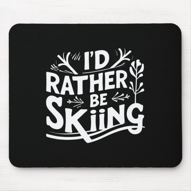 Mousepad Eu Preferiria Estar Esquiando Roupas de Citações D (Frente)
