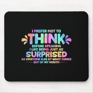 Mousepad Eu Prefiro Não Pensar Antes de Falar Eu Gosto de S