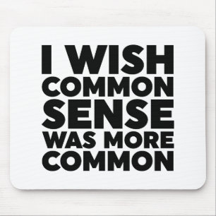 Mousepad Eu Queria Que O Senso Comum Fosse Mais Comum